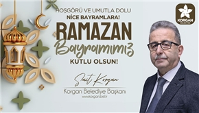 BAŞKAN KORGAN’IN RAMAZAN BAYRAMI KUTLAMA MESAJI
